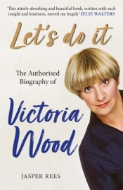 Let'S Do It: The Authorised Biography Of Victoria Wood