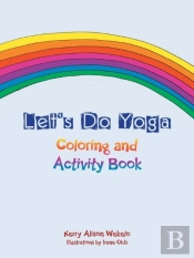 Let'S Do Yoga : Coloring And Activity Book