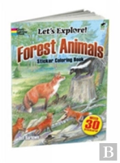 Let'S Explore! Forest Animals Sticker Coloring Book