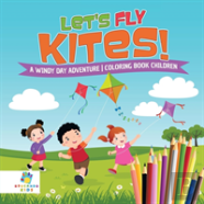 Let'S Fly Kites! | A Windy Day Adventure | Coloring Book Children