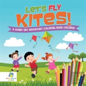 Let'S Fly Kites! | A Windy Day Adventure | Coloring Book Children