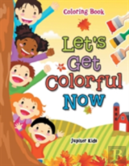 Let'S Get Colorful Now Coloring Book