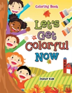 Bertrand.pt - Let'S Get Colorful Now Coloring Book