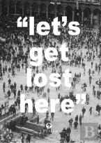 Let's Get Lost Here