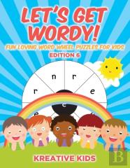 Let'S Get Wordy! Fun Loving Word Wheel Puzzles For Kids Edition 6