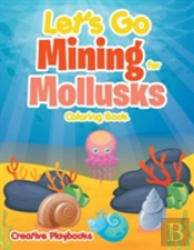 Let'S Go Mining For Mollusks Coloring Book