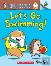 Let'S Go Swimming!: An Acorn Book (Hello, Hedgehog! #4)