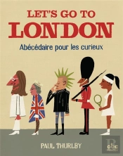 Let'S Go To London - Abecedaire Pour Les Curieux