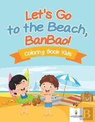 Let'S Go To The Beach, Banbao! Coloring Book Kids