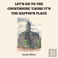Let'S Go To The Courthouse 'Cause It'S The Happin'N Place