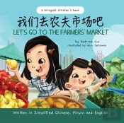 Let'S Go To The Farmers' Market - Written In Simplified Chinese, Pinyin, And English