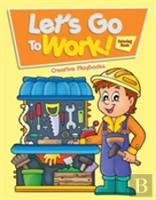 Let'S Go To Work! Coloring Book