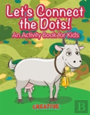 Let'S Have Fun Connecting The Dots! An Activity Book For Kids