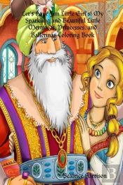 Let'S Have Fun Little Girl'S! My Sparkling And Beautiful Little Mermaids, Princesses, And Ballerinas Coloring Book