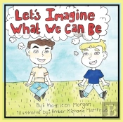 Let'S Imagine What We Can Be