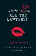 Let'S Kiss All The Lawyers...Said No One Ever!