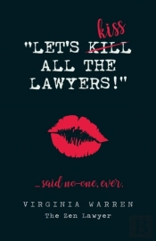 Let'S Kiss All The Lawyers...Said No One Ever!