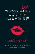 Let'S Kiss All The Lawyers...Said No One Ever!