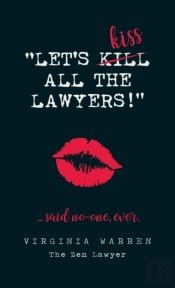Let'S Kiss All The Lawyers...Said No One Ever!