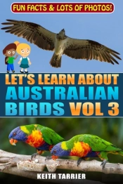 Let'S Learn About Australian Birds Volume 3
