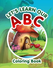 Let'S Learn Our Abc Coloring Book