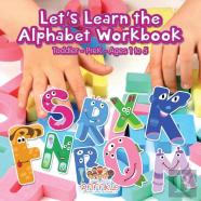 Let'S Learn The Alphabet Workbook Toddler-Prek - Ages 1 To 5