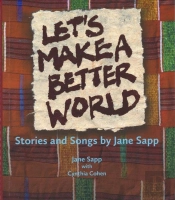 Let`S Make A Better World Â€“ Stories And Songs By Jane Sapp