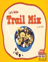 Let'S Make Trail Mix