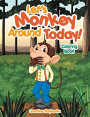 Let'S Monkey Around Today! Coloring Book