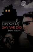 Let'S Not And Say We Did