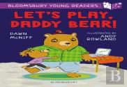 Let'S Play, Daddy Bear! A Bloomsbury Young Reader
