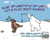 Let'S Play Inuit Games! With Tuktu And Friends
