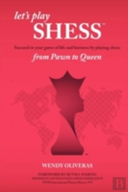 Bertrand.pt - Let'S Play Shess: Succeed In Your Game Of Life And Business By Playing Chess: From Pawn To Queen