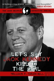 Let'S Say Jack Kennedy Killed The Girl