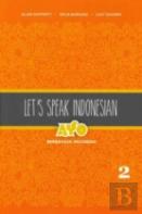 Let'S Speak Indonesian: Ayo Berbahasa Indonesia
