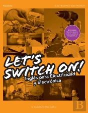Let´S Switch On! Inglés Para Electricidad Y Electrónica