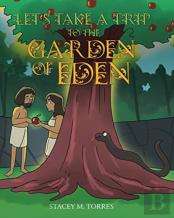 Let'S Take A Trip To The Garden Of Eden