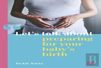 Let'S Talk About Preparing For Your Baby'S Birth