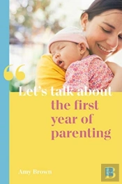 Let'S Talk About The First Year Of Parenting