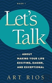 Let'S Talk...About Making Your Life Exciting, Easier, And Exceptional