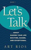 Let'S Talk...About Making Your Life Exciting, Easier, And Exceptional