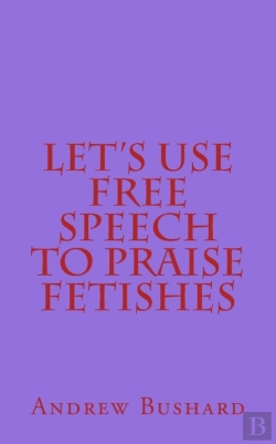 Bertrand.pt - Let'S Use Free Speech To Praise Fetishes