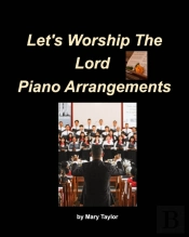 Let'S Worship The Lord Piano Arrangements