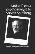 Letter From A Psychoanalyst To Steven Spielberg