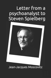 Letter From A Psychoanalyst To Steven Spielberg