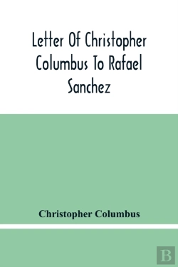 Bertrand.pt - Letter Of Christopher Columbus To Rafael Sanchez, Written On Board The Caravel While Returning From His First Voyage