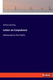 Letter On Corpulence:Addressed To The Pu