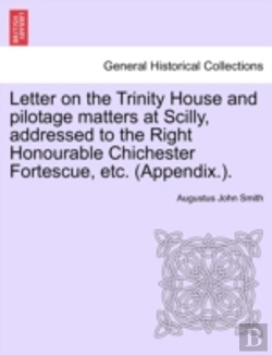 Bertrand.pt - Letter On The Trinity House And Pilotage Matters At Scilly, Addressed To The Right Honourable Chichester Fortescue, Etc. (Appendix.).