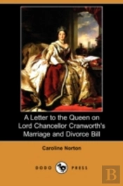 Letter To The Queen On Lord Chancellor Cranworth'S Marriage And Divorce Bill (Dodo Press)