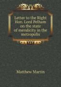 Letter To The Right Hon. Lord Pelham On The State Of Mendicity In The Metropolis